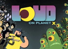 Loud on Planet X - Game âm nhạc kết hợp thủ thành cực độc đáo