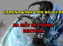 Garena ngưng KHUYẾN MÃI 100% RP, ra mắt chế độ Hextech