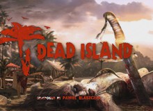 Dead Island - Game xác sống đình đám PC/ Console bất ngờ lên Mobile