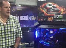 Bác "Tây" đi mua máy tính hơn 60 triệu đồng tại Việt Nam vì mê game