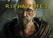 Half Life 3 chẳng xứng đáng để chờ đợi, bởi nó sẽ không hay như chúng ta tưởng