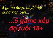 8 game online mới được phê duyệt nội dung tại Việt Nam, có tới 5 game xếp loại 18+