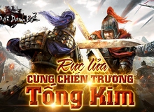 Khơi lại tinh thần rực lửa của chiến trường Tống Kim cùng Tứ Đại Danh Bổ