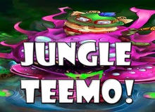 Xuất hiện Gamer “Độc nhất vô nhị” chuyên Teemo Rừng đạt Cao Thủ khiến cộng đồng bội phục