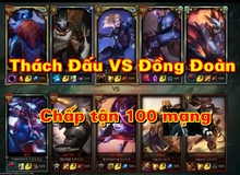 Lại xuất hiện Đại Chiến Thách Đấu VS Đồng Đoàn, nhưng lần này chấp đến tận 100 mạng