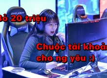 Thương người yêu bị ban vĩnh viễn vì ModSkin, cô gái xinh đẹp bỏ 20 triệu chuộc tài khoản từ Garena