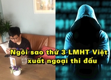 Liên Minh Huyền Thoại: SofM vừa về chưa lâu, Việt Nam lại có tuyển thủ thứ 3 theo chân xuất ngoại thi đấu