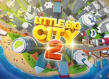 Little Big City 2 - Xây dựng và quy hoạch thành phố trong mơ