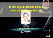 10 điều game thủ FIFA Online 3 mong mỏi nhất trong năm 2017 (P1)