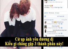 Cứ post chuyện yêu đương lên Facebook đi, rồi thế nào cũng gặp 3 thành phần này thôi