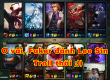 Bất ngờ Faker đánh Lee Sin ở rank Hàn, SofM troll chết mạng đầu vẫn "củ hành" Thánh Nerf ra bã