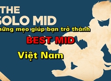 Liên Minh Huyền Thoại: Những mẹo nhỏ giúp bạn trở thành "Best Mid" Việt Nam