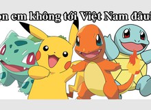 1.000 tỷ cũng không thể mua Pokemon GO về Việt Nam đâu, đừng mơ tưởng
