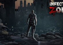 Infected Zone - "Cơn gió lạ" trên thị trường game sinh tồn thảm họa zombie