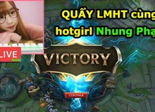 [Trực Tiếp] Cày nát rank LMHT cùng cô nàng dễ thương Nhung Phạm