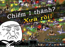 Đây là MMORPG duy nhất hiện nay cho phép gamer thôn tính cả Thế giới thay vì cái thành bé tí