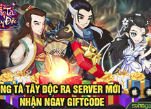 Ra mắt server Cổ Mộ, Đông Tà Tây Độc tặng Giftcode cực giá trị