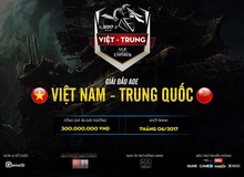 Giải đấu AoE Việt Trung 2017 ấn định ngày khởi tranh, tổng giải thưởng 300 triệu VNĐ