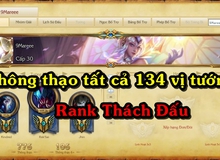 Đã rank Thách Đấu thì chớ, game thủ này còn trở thành người Việt Nam đầu tiên THÔNG THẠO 5 tất cả 134 vị tướng