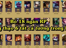 Bỏ 18 nghìn RP, game thủ này đã trở thành người đầu tiên trên thế giới THÔNG THẠO 6... tất cả 134 vị tướng LMHT