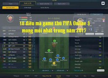 10 điều mà game thủ FIFA Online 3 mong mỏi nhất trong năm 2017 (P2)