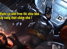 Liên Quân Mobile: Game thủ chơi free sẽ phải cày vàng “sấp mặt” mới đủ để “rước” Batman