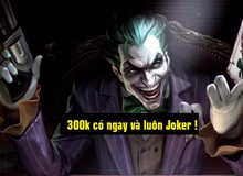 Game thủ Liên Quân Mobile muốn sở hữu Joker “ngay và luôn” sẽ phải chi khoảng 300 nghìn đồng