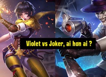 Liên Quân Mobile: So sánh tương quan giữa Joker và Violet, nên để dành vàng mua ai?