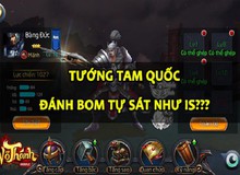 Chết cười khi chiến tướng Tam Quốc bị ví là “lính đánh bom cảm tử” trong Võ Thánh Mobile