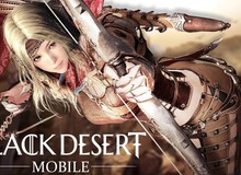 Game mobile đồ họa siêu khủng Black Desert Mobile ấn định ngày ra mắt, thu hút 4 triệu người đăng ký