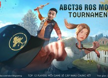 ABCT36 ROS Mobile Tournament, giải đấu Rules Of Survival đang gây sốt cộng đồng ROS thời điểm hiện tại