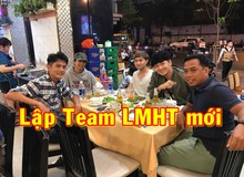 Rủ nhau tụ hội, Huỳnh Phương cùng QTV, Ngô Kiến Huy và Celebrity chuẩn bị lập team LMHT mới?