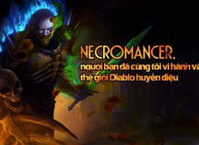 Necromancer, người bạn đã cùng tôi vi hành vào thế giới Diablo huyền diệu