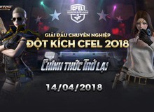 Giải chuyên nghiệp Đột Kích CFEL 2018 ấn định ngày trở lại, lương tuyển thủ chạm mức 28 triệu đồng/tháng