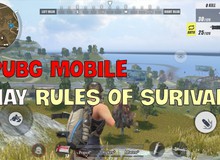 PUBG Mobile hay Rules of Survival, đâu sẽ là lựa chọn đúng đắn cho người chơi mới làm quen với thể loại Battle Royale?