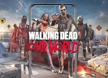 The Walking Dead: Our World - Game thực tế ảo giống Pokemon GO nhưng lại cho bạn "chặt chém" zombie ngoài đời thực