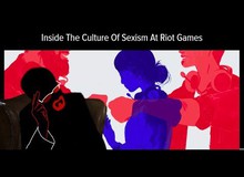 Sau một thời gian dài im lặng, Riot Games cuối cùng đã phải thừa nhận nạn "phân biệt giới tính" đang tồn tại trong nội bộ công ty