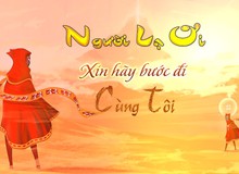 Người lạ ơi! Xin hãy bước đi cùng tôi