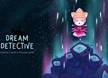 Dream Detective - Tựa game có phong cách nghệ thuật đẹp mắt
