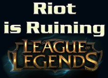 LMHT: Phải chăng chính Riot Games đang hủy hoại tựa game duy nhất của mình?