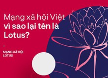 Mạng xã hội Việt vì sao lại tên là Lotus?
