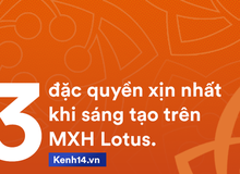 Đặc quyền nào của MXH Lotus sẽ "đắt giá" nhất cho các vlogger, quản lý Fanpage và người nổi tiếng?