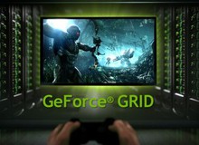 GeForce GRID - Giải pháp chơi game đồ hoạ đỉnh cao không cần card đắt tiền