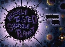 Insanely Twisted Shadow Planet - Mới lạ, độc đáo và thực sự hấp dẫn