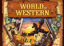 World of Western - Nghẹt thở với cuộc sống miền Tây hoang dã