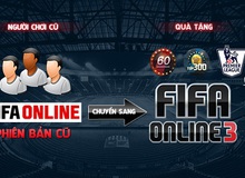 Gamer FIFA Online 2 nhận ưu đãi "khủng" khi chuyển sang FIFA Online 3
