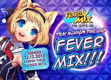 Fever Mix khẳng định được thế mạnh trong phiên bản chính thức