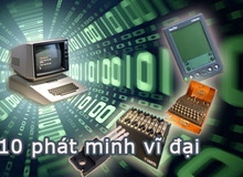 Top 10 phát minh vĩ đại đặt nền móng cho máy tính ngày nay