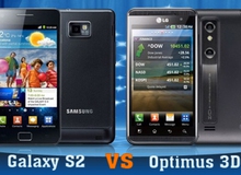 "Đọ" cấu hình giữa Samsung Galaxy S 2 và LG Optimus 3D