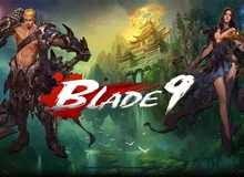 Blade 9 – game client 3D “sinh ra để PK” đã chính thức về Việt Nam